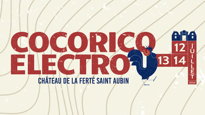 COCORICO ELECTRO - CHATEAU DE LA FERTE SAINT AUBIN